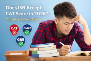 Does ISB Accept CAT Score in 2026? Complete & Clear Answer