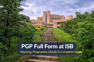 PGP Full Form at ISB: Meaning, Programme Details & Complete Guide