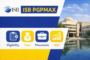 ISB PGPMAX: Fees, Eligibility, Schedule, ROI & Complete Guide for Senior Executives